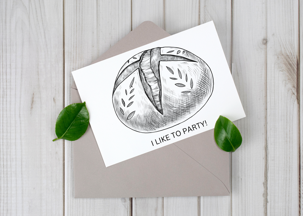 Bread Pun Greeting Card by Summit Sourdough - I like to Party | Just Kidding I Like to Bake Bread Inside