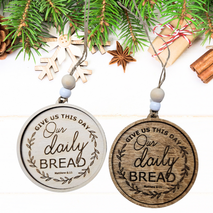 Sourdough Bread Wooden Christmas ornament with 'Give Us This Day Our Daily Bread' Matthew 6:11 Bible verse